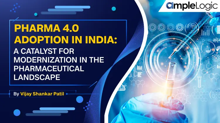 Pharma 4.0 Adoption in India: A Catalyst for Modernization in the Pharmaceutical
